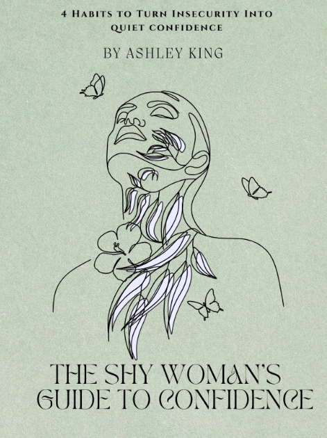 The Shy Woman’s Guide to Confidence: 4 Habits to Turn Insecurity into Quiet Confidence